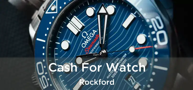  Cash For Watch Rockford