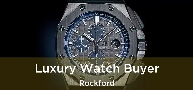 Luxury Watch Buyer Rockford