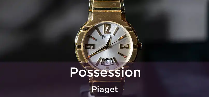  Possession Piaget