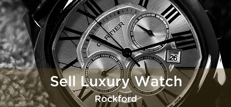  Sell Luxury Watch Rockford