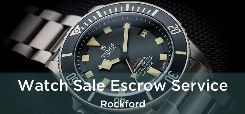  Watch Sale Escrow Service Rockford