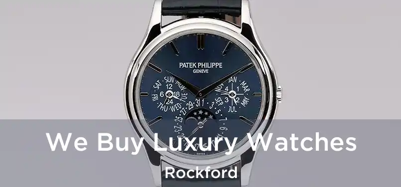  We Buy Luxury Watches Rockford
